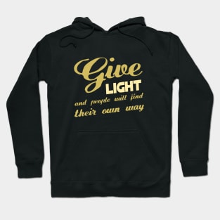 Give light and people will find their own way Hoodie